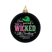 Have Yourself A Wicked Little Christmas Glass Disc Ornament 100mm